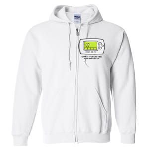 Don’t Touch The Thermostat Funny Full Zip Hoodie