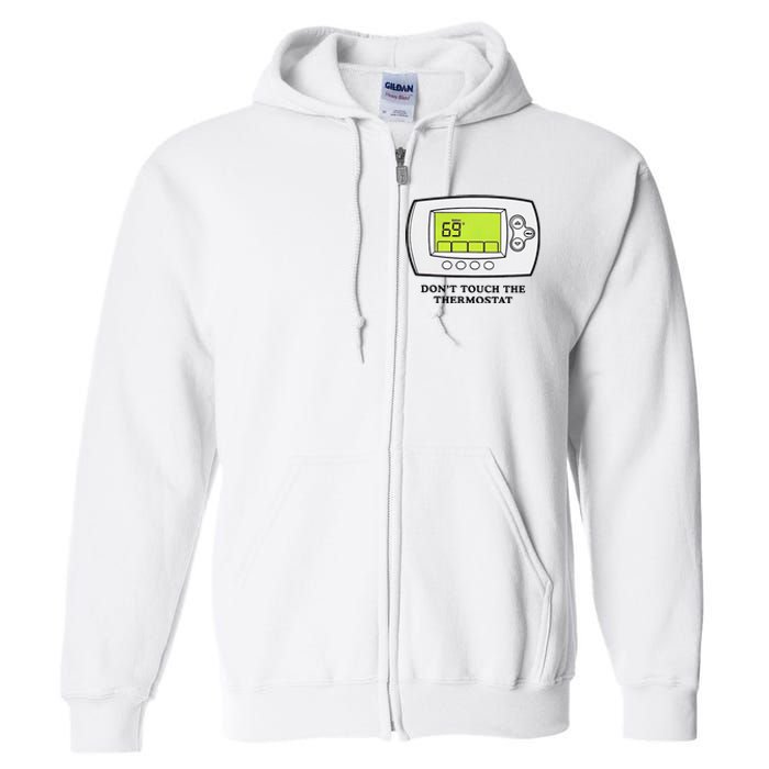 Don’t Touch The Thermostat Funny Full Zip Hoodie