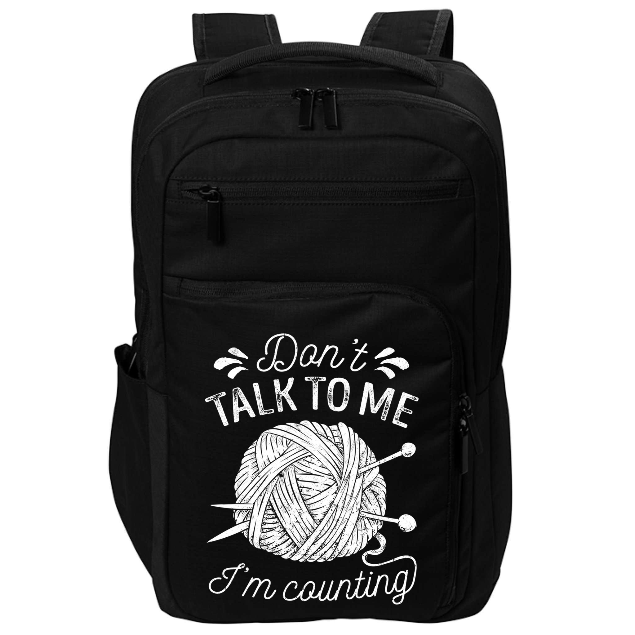 Don't Talk To Me I'm Counting Knitting Lover Knitters Gift Impact Tech Backpack