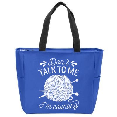 Don't Talk To Me I'm Counting Knitting Lover Knitters Gift Zip Tote Bag