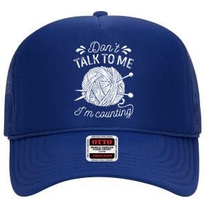 Don't Talk To Me I'm Counting Knitting Lover Knitters Gift High Crown Mesh Back Trucker Hat