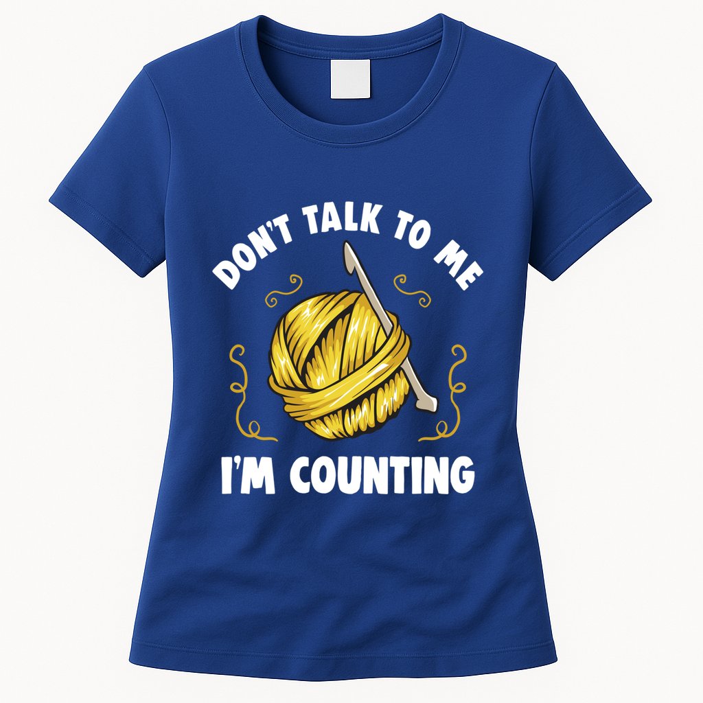Don't Talk To Me I'm Counting Funny Knitting Crocheting Gift Womens T-Shirt