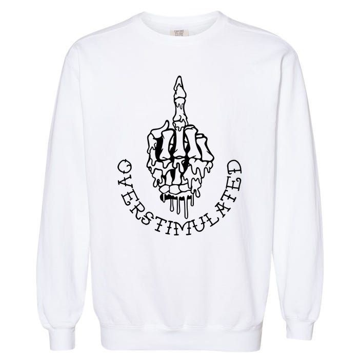 DonT Talk To Me When IM Overstimulated Skeleton Halloween Garment-Dyed Sweatshirt