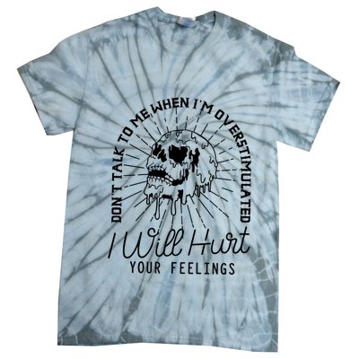DonT Talk To Me When IM Overstimulated Skeleton Halloween Tie-Dye T-Shirt