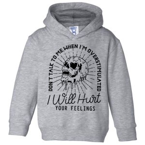 DonT Talk To Me When IM Overstimulated Skeleton Halloween Toddler Hoodie