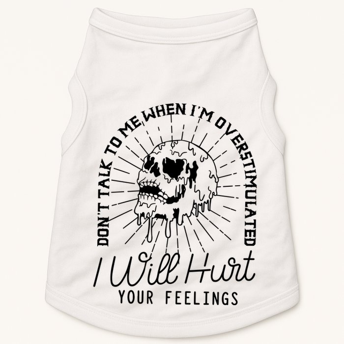 DonT Talk To Me When IM Overstimulated Skeleton Halloween Doggie Tank