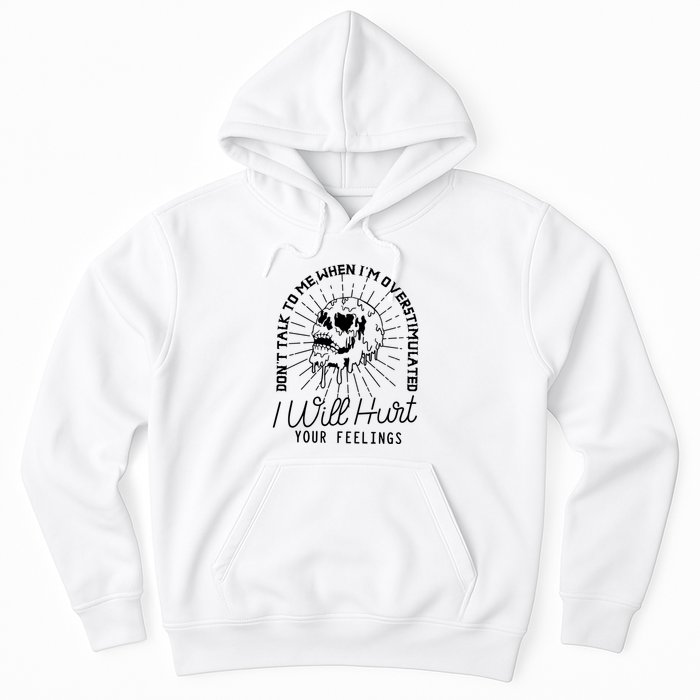 DonT Talk To Me When IM Overstimulated Skeleton Halloween Hoodie