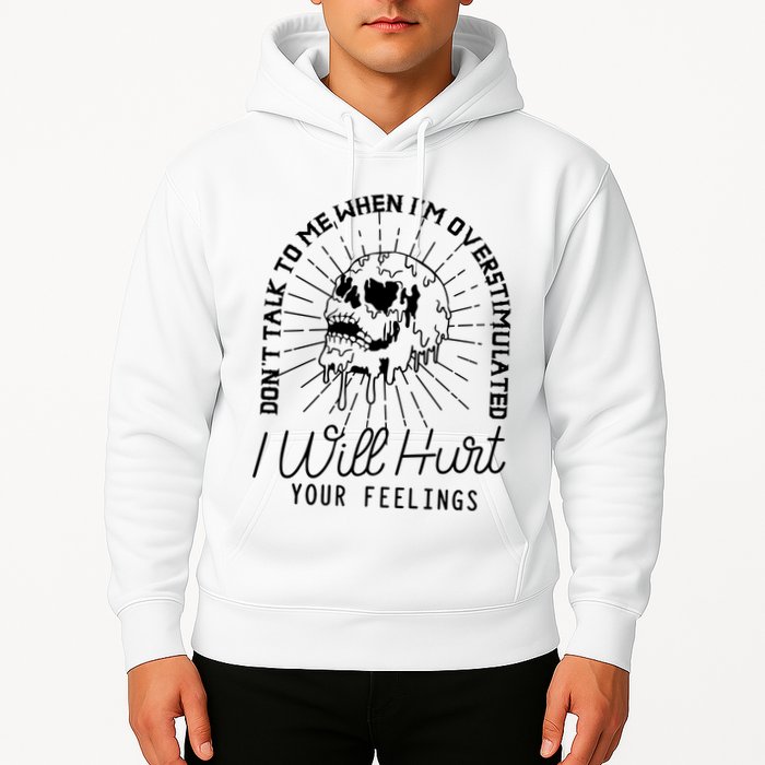 DonT Talk To Me When IM Overstimulated Skeleton Halloween Hoodie