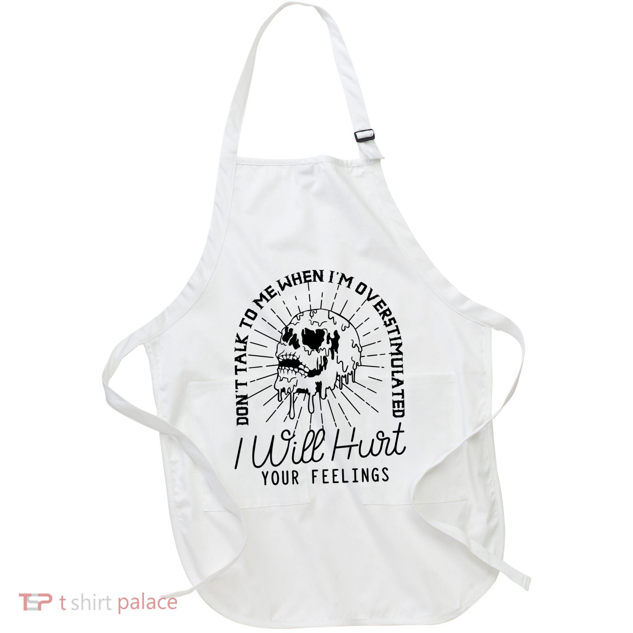 DonT Talk To Me When IM Overstimulated Skeleton Halloween Apron