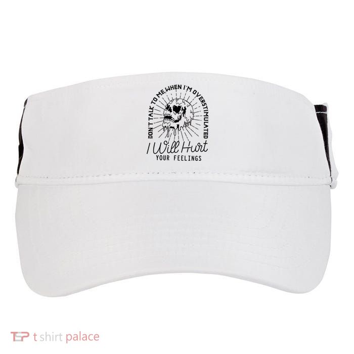 DonT Talk To Me When IM Overstimulated Skeleton Halloween Adult Drive Performance Visor