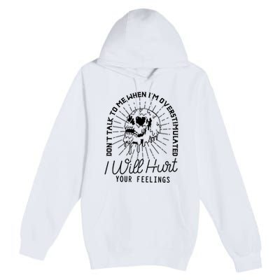 DonT Talk To Me When IM Overstimulated Skeleton Halloween Premium Pullover Hoodie