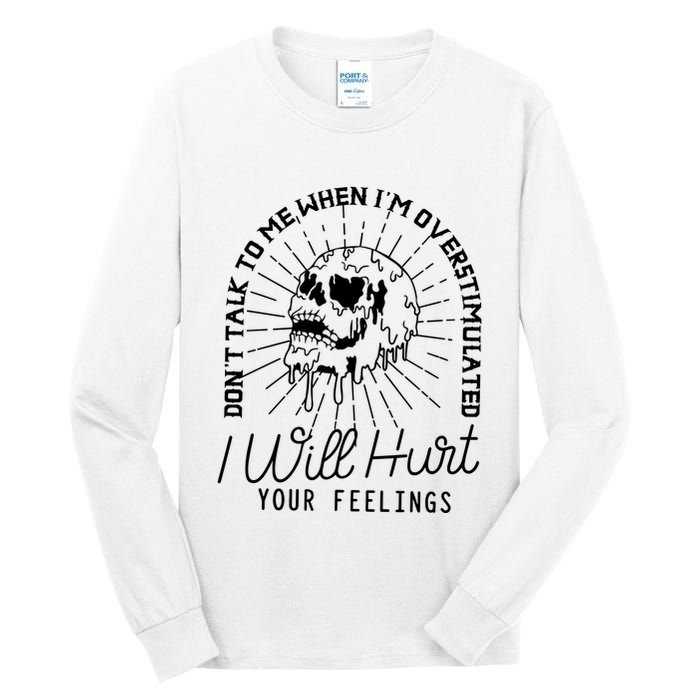 DonT Talk To Me When IM Overstimulated Skeleton Halloween Tall Long Sleeve T-Shirt
