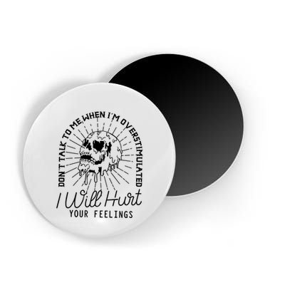 DonT Talk To Me When IM Overstimulated Skeleton Halloween Magnet