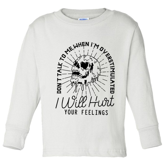 DonT Talk To Me When IM Overstimulated Skeleton Halloween Toddler Long Sleeve Shirt
