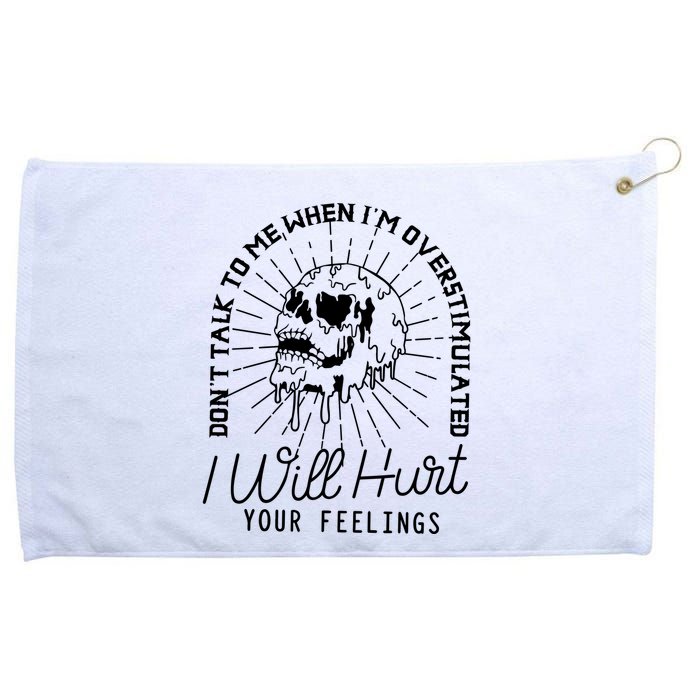 DonT Talk To Me When IM Overstimulated Skeleton Halloween Grommeted Golf Towel