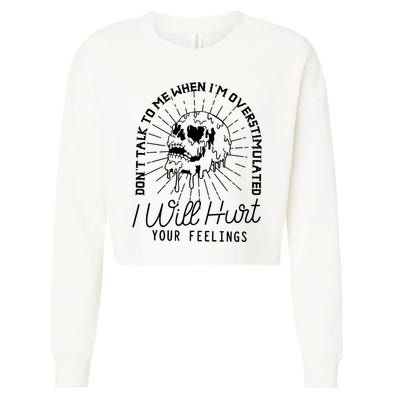 DonT Talk To Me When IM Overstimulated Skeleton Halloween Cropped Pullover Crew