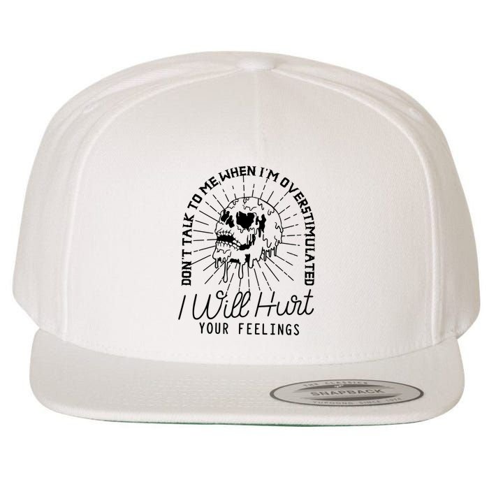 DonT Talk To Me When IM Overstimulated Skeleton Halloween Wool Snapback Cap