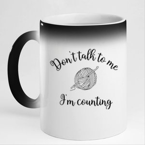 Dont Talk To Me Im Counting Yarn Knitting Needles Gift 11oz Black Color Changing Mug