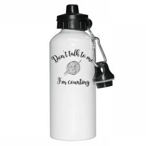 Dont Talk To Me Im Counting Yarn Knitting Needles Gift Aluminum Water Bottle