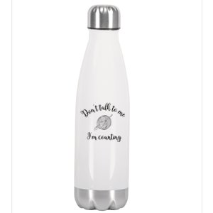 Dont Talk To Me Im Counting Yarn Knitting Needles Gift Stainless Steel Insulated Water Bottle