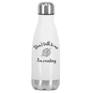 Dont Talk To Me Im Counting Yarn Knitting Needles Gift Stainless Steel Insulated Water Bottle