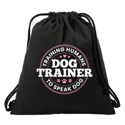 Dog Trainer Training Humans To Speak Dog Cute Funny Trainer Drawstring Bag