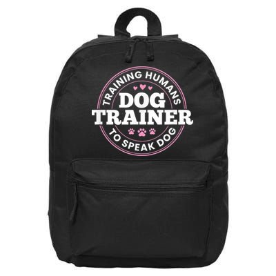 Dog Trainer Training Humans To Speak Dog Cute Funny Trainer 16 in Basic Backpack