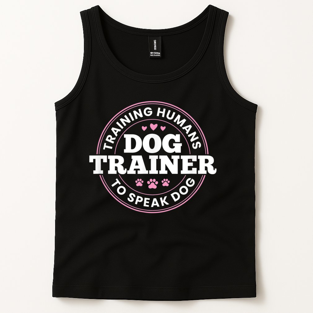 Dog Trainer Training Humans To Speak Dog Cute Funny Trainer Tank Top