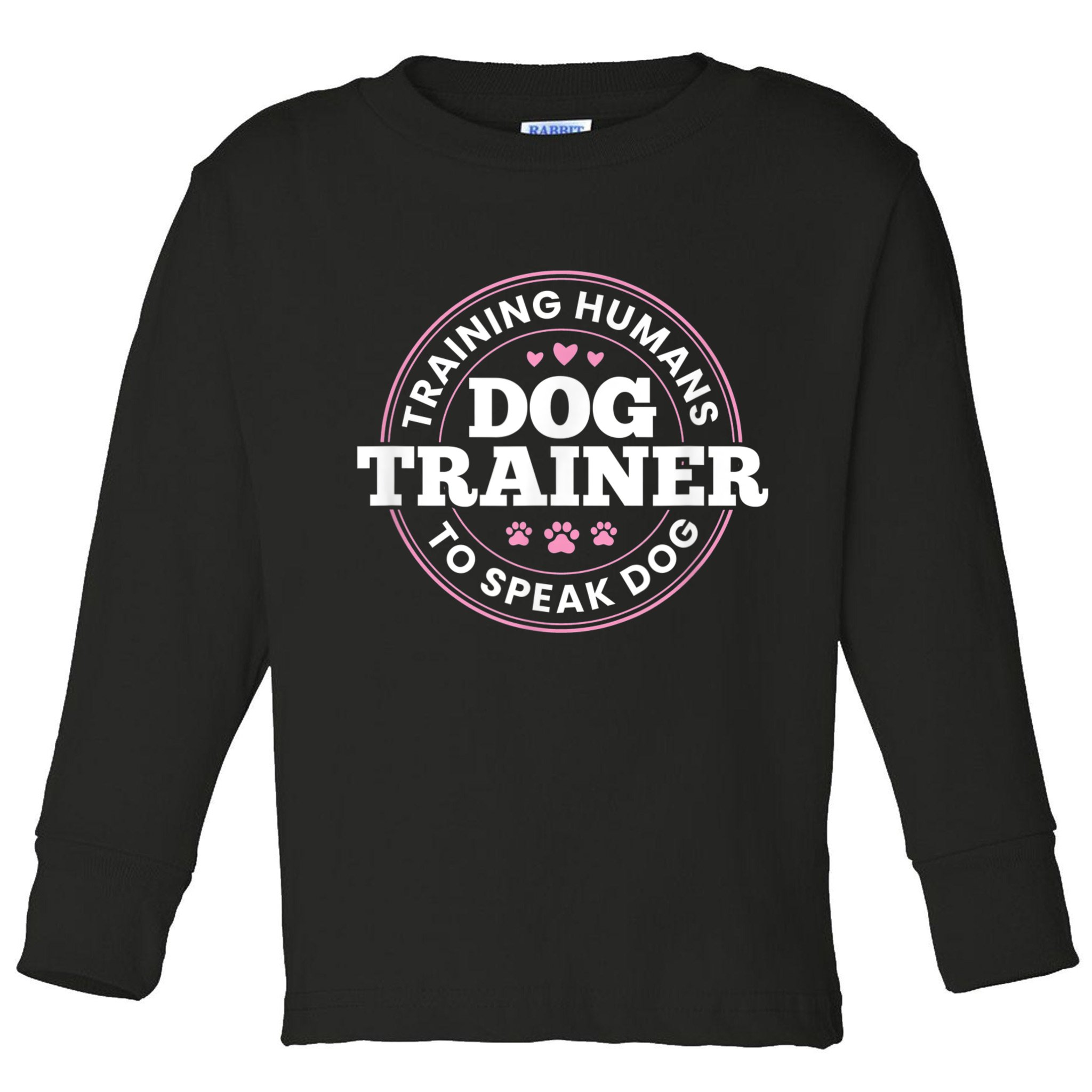 Dog Trainer Training Humans To Speak Dog Cute Funny Trainer Toddler Long Sleeve Shirt