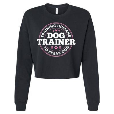 Dog Trainer Training Humans To Speak Dog Cute Funny Trainer Cropped Pullover Crew