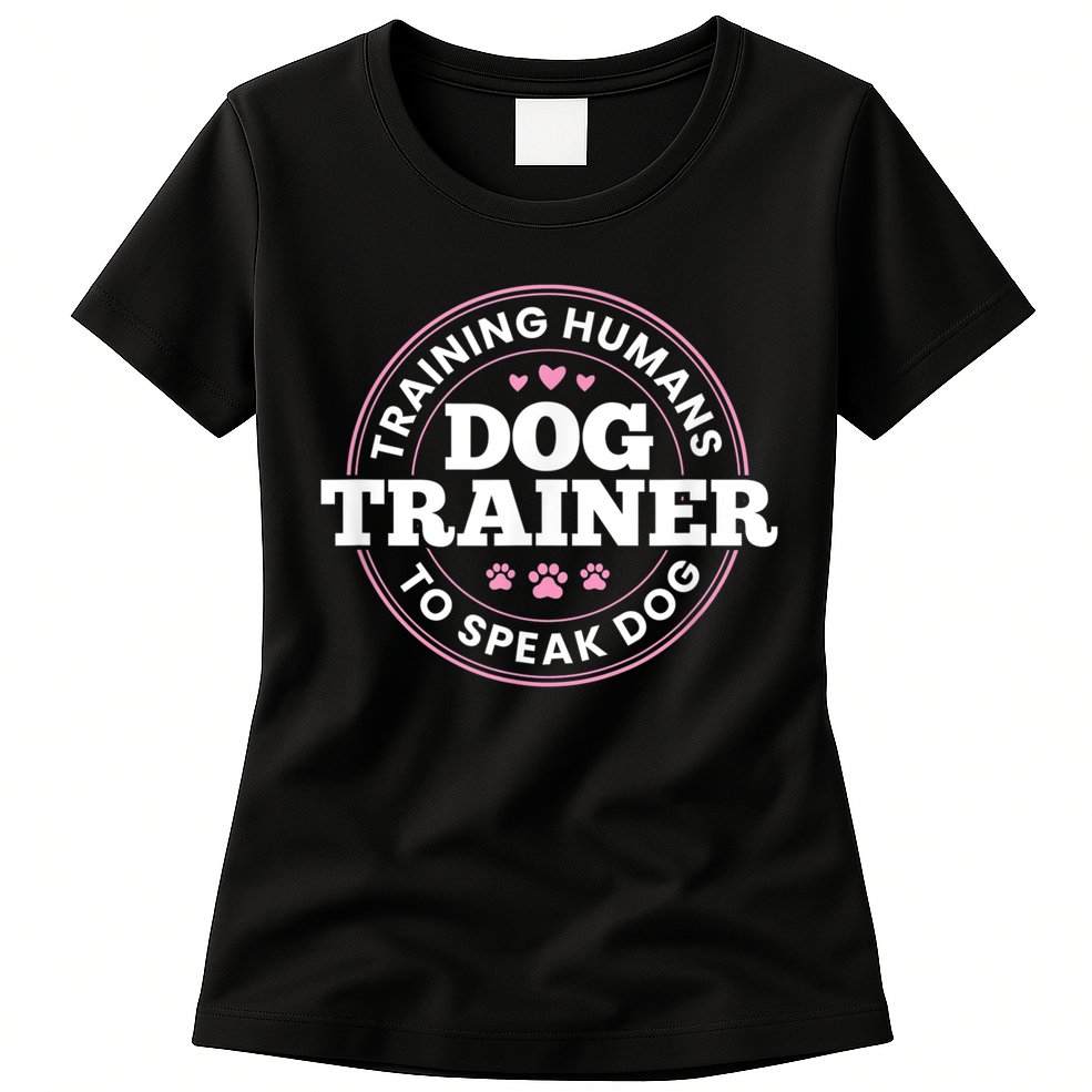 Dog Trainer Training Humans To Speak Dog Cute Funny Trainer Womens T-Shirt