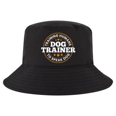 Dog Trainer Training Humans To Speak Dog Funny Trainer Cool Comfort Performance Bucket Hat