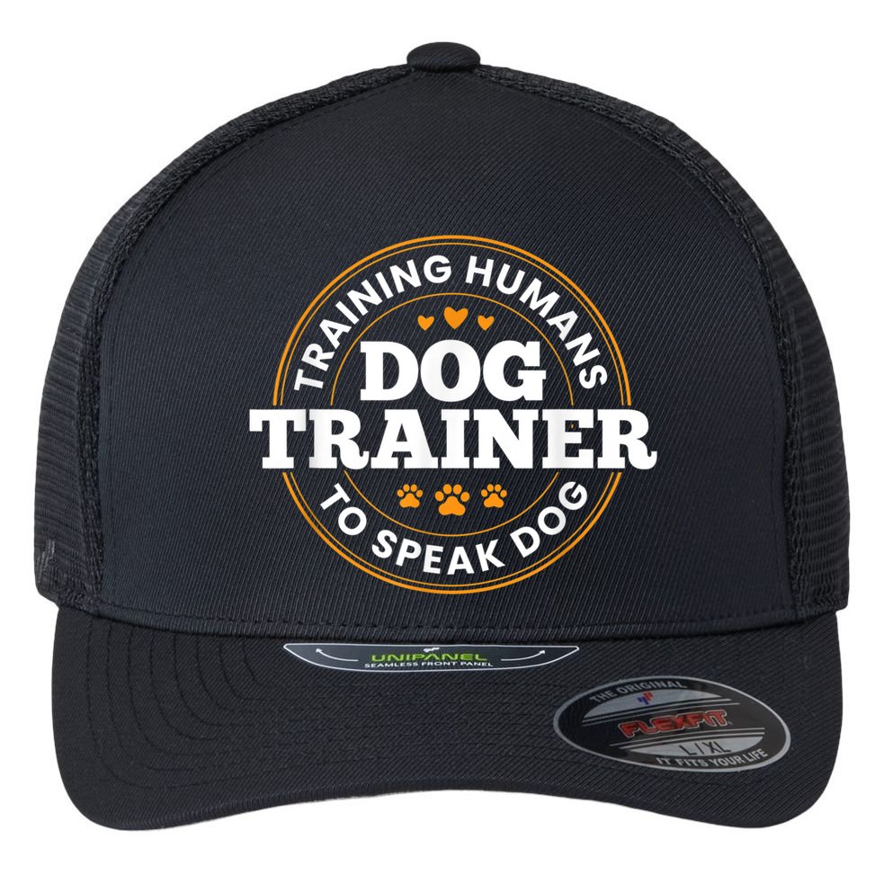 Dog Trainer Training Humans To Speak Dog Funny Trainer Flexfit Unipanel Trucker Cap
