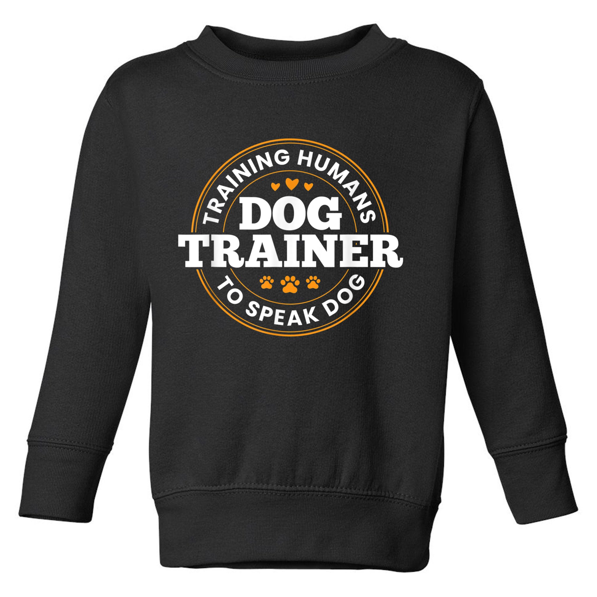 Dog Trainer Training Humans To Speak Dog Funny Trainer Toddler Sweatshirt