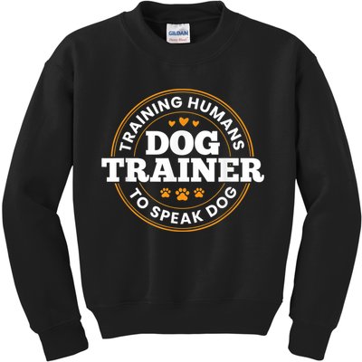 Dog Trainer Training Humans To Speak Dog Funny Trainer Kids Sweatshirt