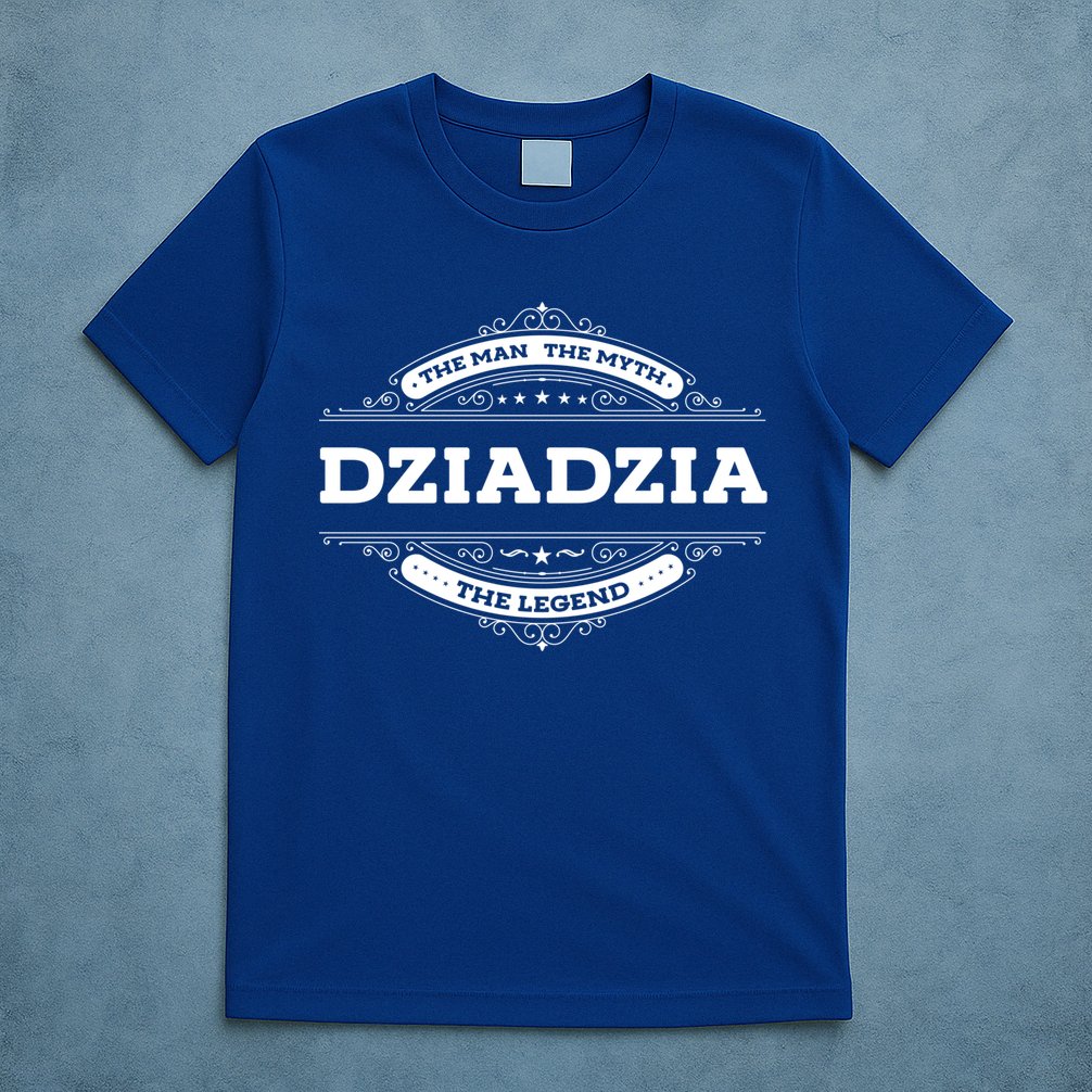 Dziadzia The The Myth The Legend Father Dad Uncle Gift T-Shirt