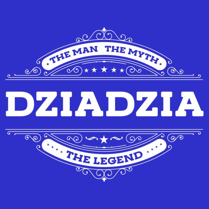 Dziadzia The The Myth The Legend Father Dad Uncle Gift T-Shirt