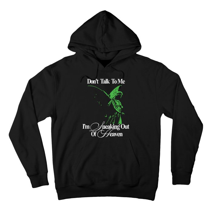 Dont Talk To Me Im Sneaking Out Of Heaven Hoodie