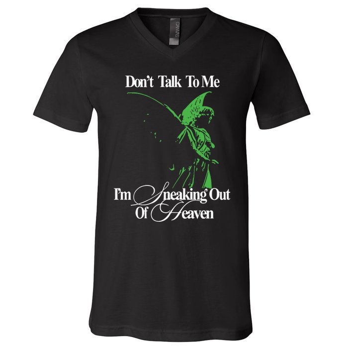 Dont Talk To Me Im Sneaking Out Of Heaven V-Neck T-Shirt