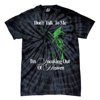 Dont Talk To Me Im Sneaking Out Of Heaven Tie-Dye T-Shirt