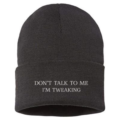 Dont Talk To Me Im Tweaking Funny Quote Gift Sustainable Knit Beanie
