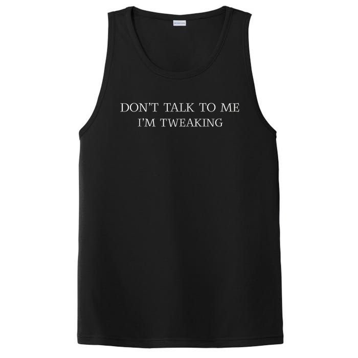 Dont Talk To Me Im Tweaking Funny Quote Gift PosiCharge Competitor Tank