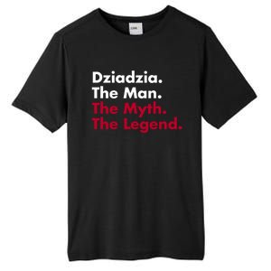 Dziadzia The The Myth The Legend Dad And Grandfather Gift Tall Fusion ChromaSoft Performance T-Shirt