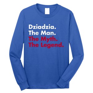 Dziadzia The The Myth The Legend Dad And Grandfather Gift Long Sleeve Shirt