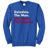 Dziadzia The The Myth The Legend Dad And Grandfather Gift Sweatshirt