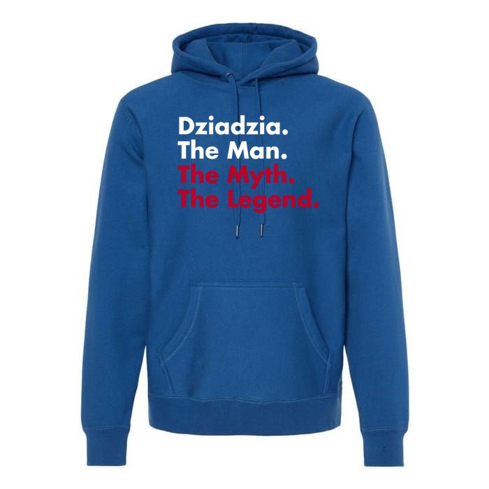 Dziadzia The The Myth The Legend Dad And Grandfather Gift Premium Hoodie