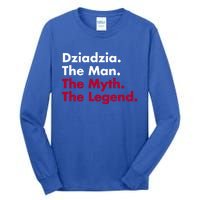 Dziadzia The The Myth The Legend Dad And Grandfather Gift Tall Long Sleeve T-Shirt