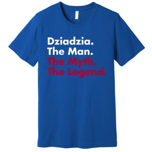 Dziadzia The The Myth The Legend Dad And Grandfather Gift Premium T-Shirt