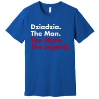 Dziadzia The The Myth The Legend Dad And Grandfather Gift Premium T-Shirt