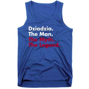 Dziadzia The The Myth The Legend Dad And Grandfather Gift Tank Top